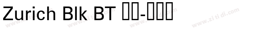 Zurich Blk BT 常规字体转换
